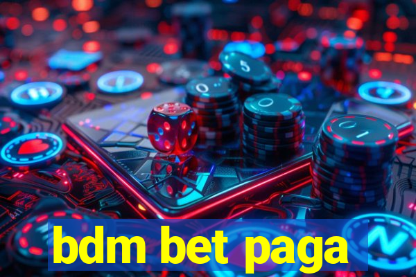 bdm bet paga