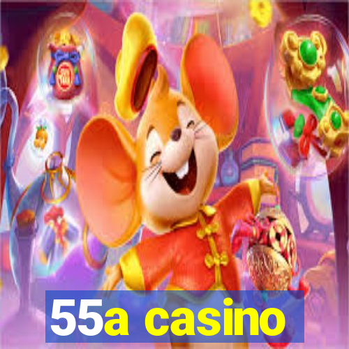 55a casino