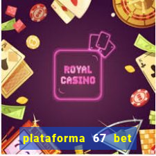 plataforma 67 bet é confiável