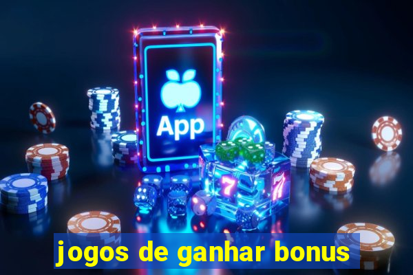 jogos de ganhar bonus