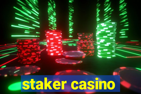 staker casino