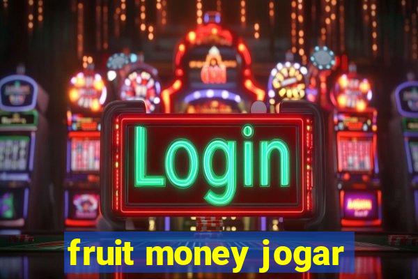 fruit money jogar