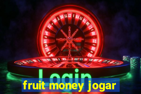 fruit money jogar