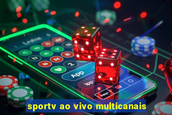 sportv ao vivo multicanais