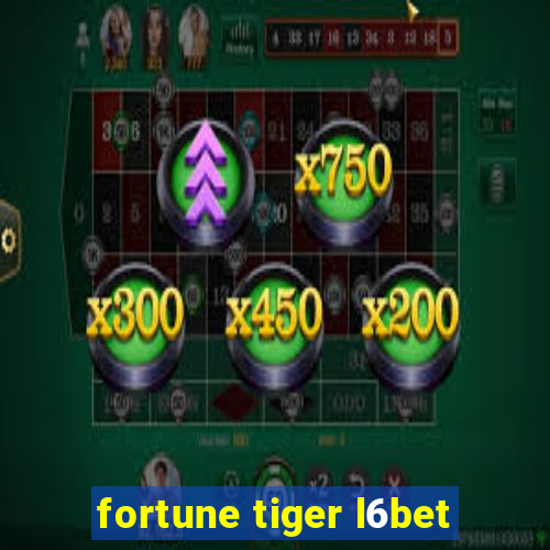 fortune tiger l6bet