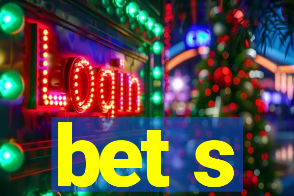 bet s