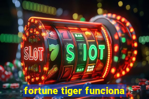 fortune tiger funciona