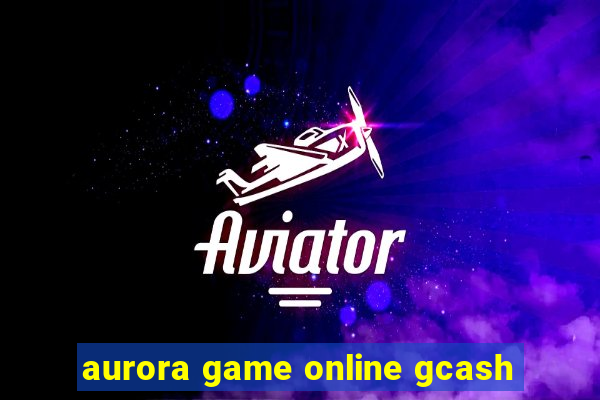 aurora game online gcash