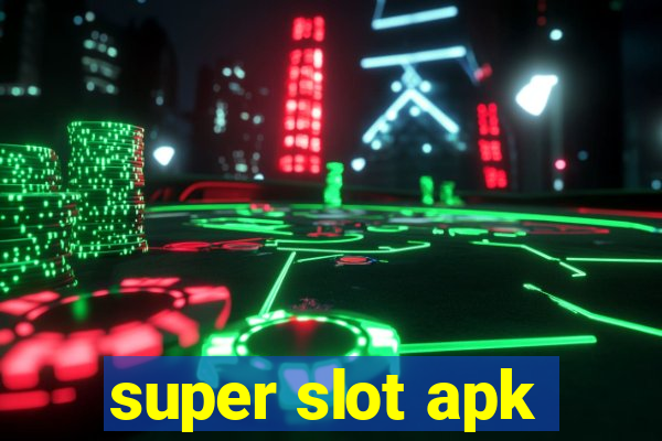 super slot apk