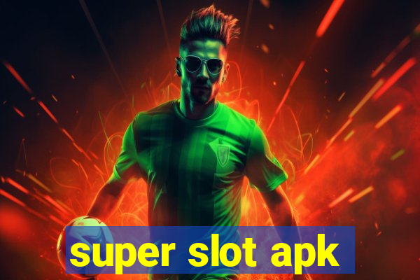 super slot apk