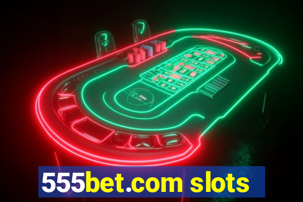 555bet.com slots