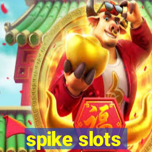 spike slots