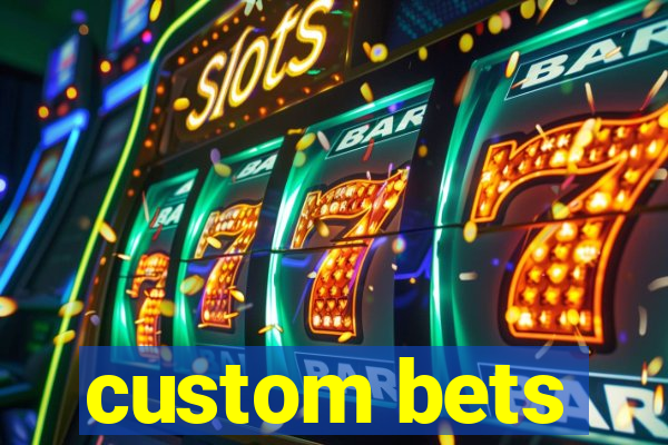 custom bets