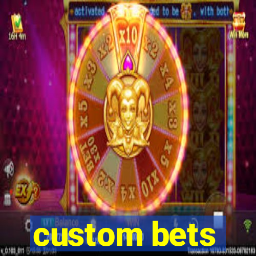 custom bets