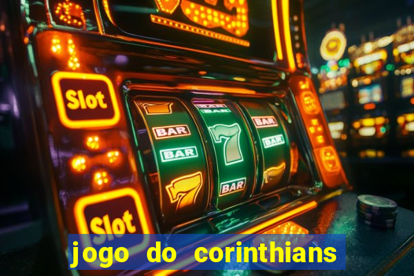 jogo do corinthians hoje passa em qual canal