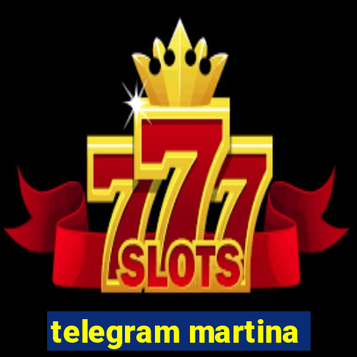 telegram martina