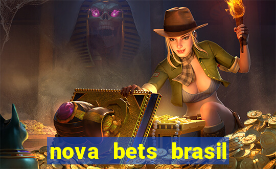 nova bets brasil é confiável