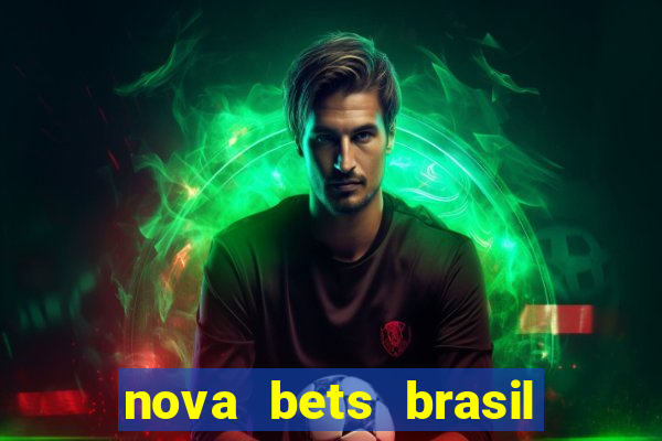 nova bets brasil é confiável