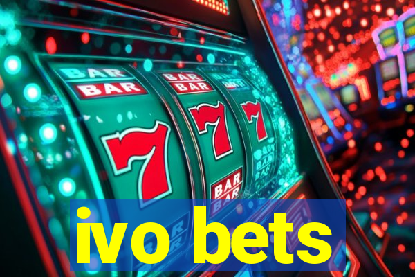 ivo bets