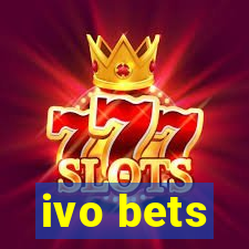 ivo bets