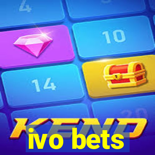 ivo bets