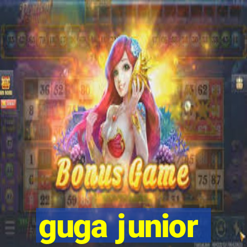 guga junior