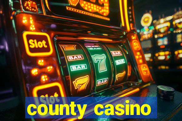 county casino