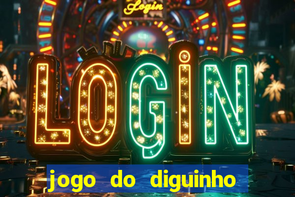 jogo do diguinho para ganhar dinheiro