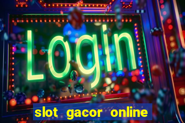 slot gacor online 2023 hari ini