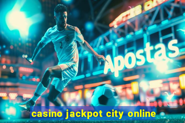 casino jackpot city online