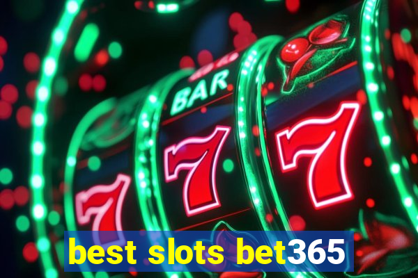 best slots bet365