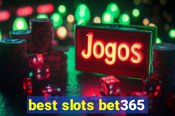 best slots bet365