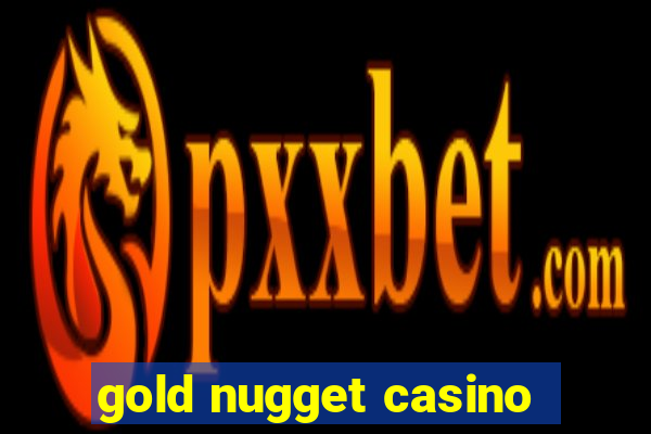 gold nugget casino