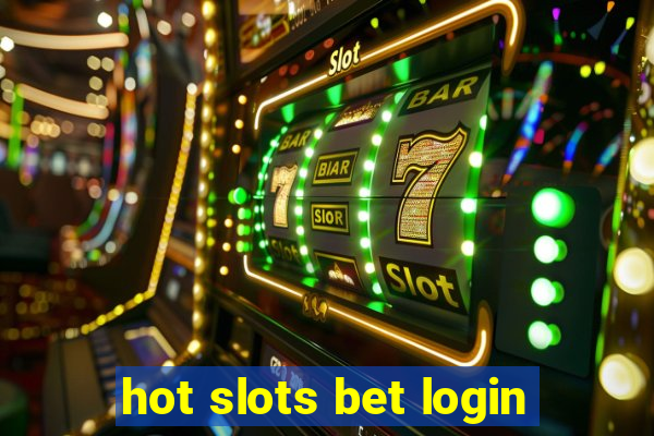 hot slots bet login