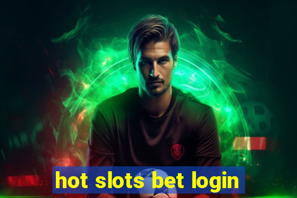 hot slots bet login