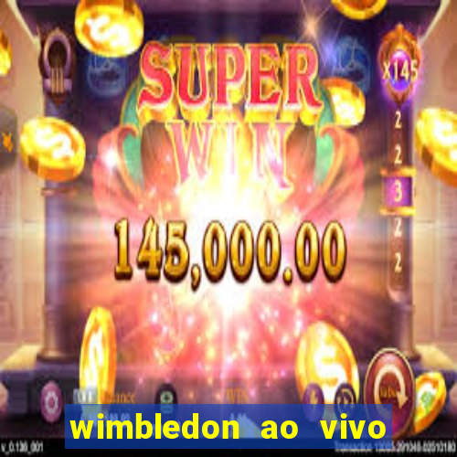 wimbledon ao vivo online gratis