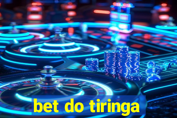 bet do tiringa