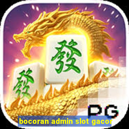 bocoran admin slot gacor