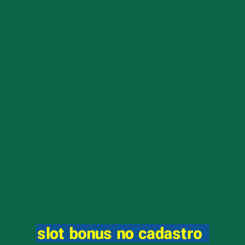 slot bonus no cadastro