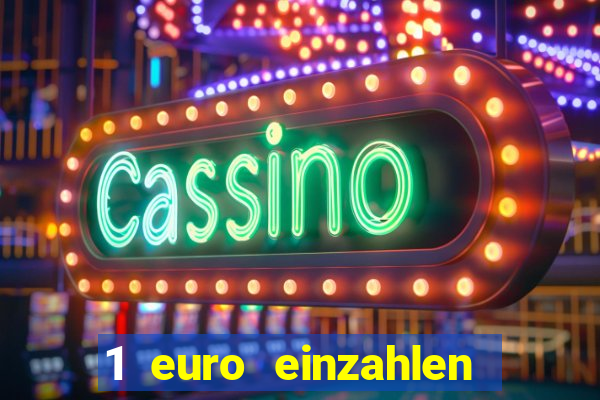 1 euro einzahlen online casino