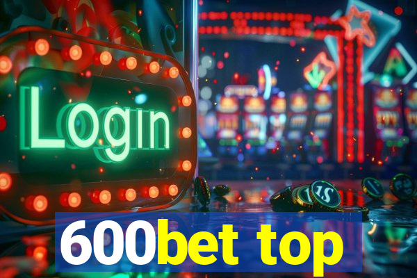 600bet top