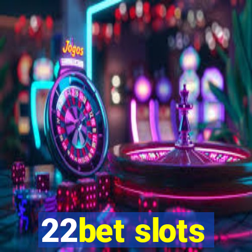 22bet slots