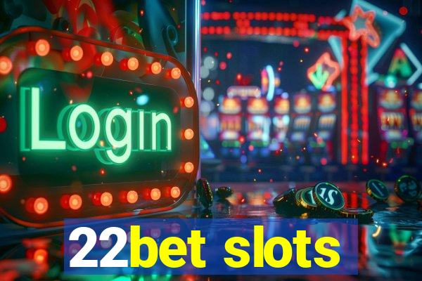 22bet slots