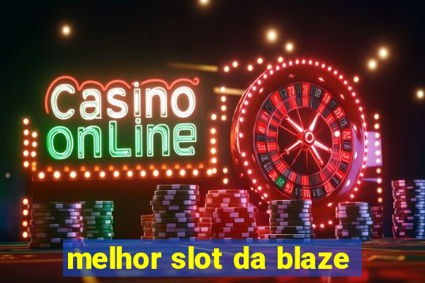 melhor slot da blaze