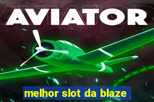 melhor slot da blaze