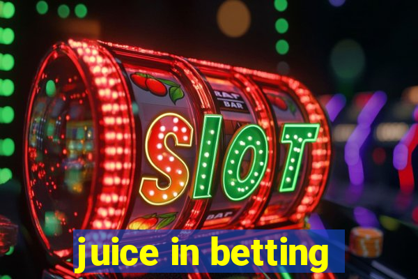 juice in betting