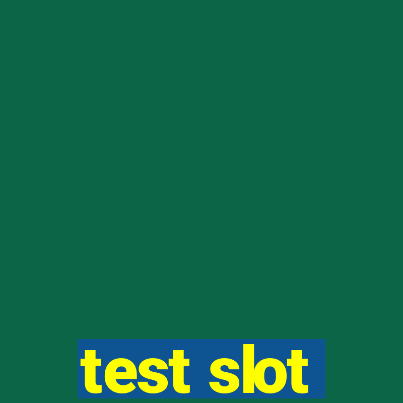 test slot