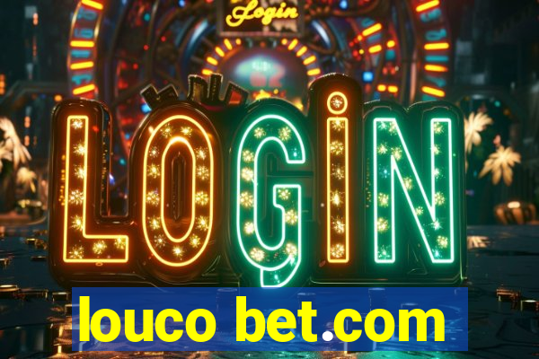 louco bet.com