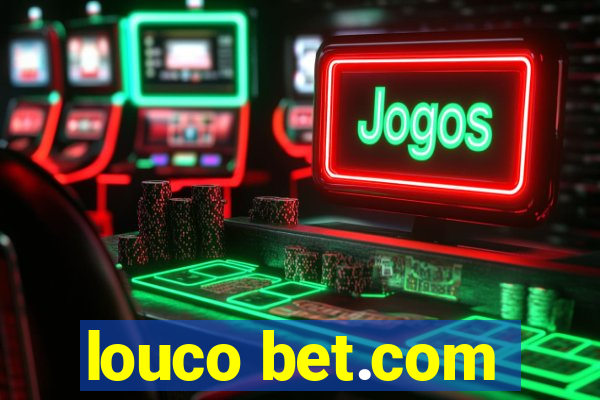 louco bet.com