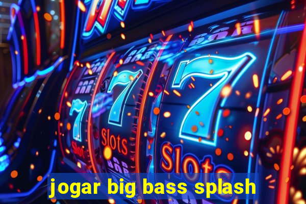 jogar big bass splash